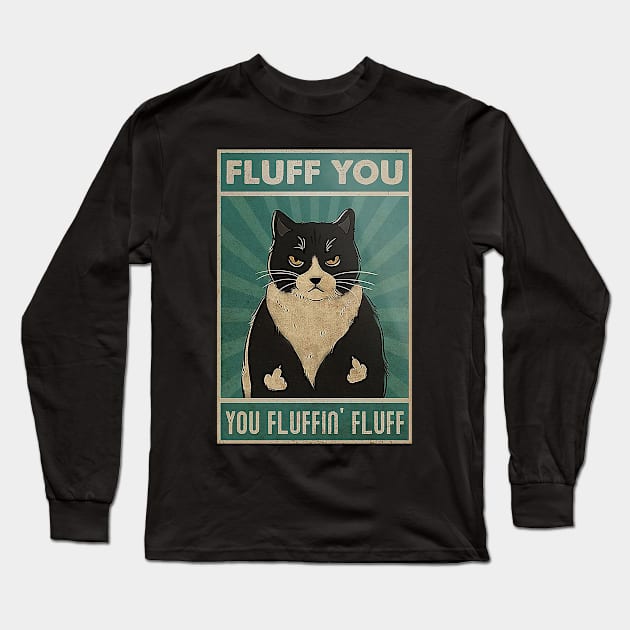 fluff you you fluffin' fluff Cat Lover Long Sleeve T-Shirt by Delmonico2022